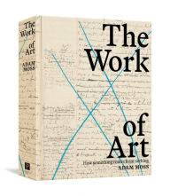 Amazon audiobooks for download The Work of Art: How Something Comes from Nothing by Adam Moss
