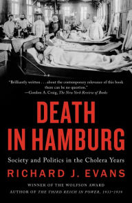 Title: Death in Hamburg: Society and Politics in the Cholera Years, Author: Richard J. Evans