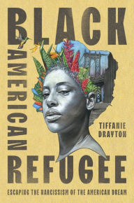 Download book on ipod touch Black American Refugee: Escaping the Narcissism of the American Dream