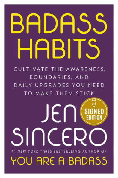 Badass Habits: Cultivate the Awareness, Boundaries, and Daily Upgrades You Need to Make Them Stick (Signed Book)