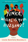 Yinka, Where Is Your Huzband?: A Novel