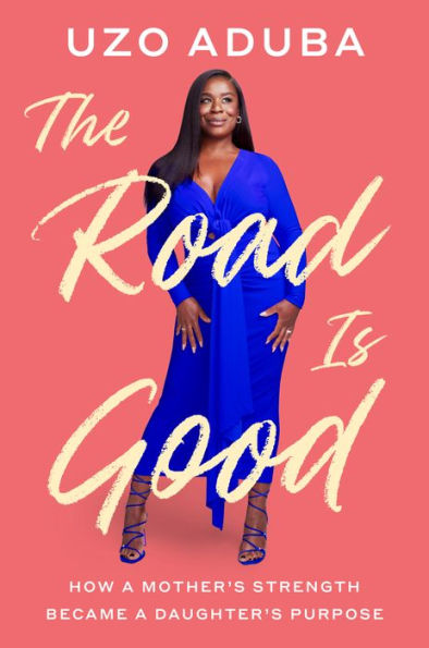 The Road Is Good: How a Mother's Strength Became a Daughter's Purpose