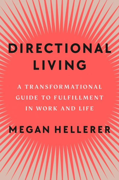 Directional Living: A Transformational Guide to Fulfillment in Work and Life