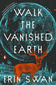 Ebook for blackberry free download Walk the Vanished Earth: A Novel English version by Erin Swan 9780593299333 PDB