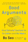 Good Arguments: How Debate Teaches Us to Listen and Be Heard