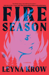 Title: Fire Season: A Novel, Author: Leyna Krow