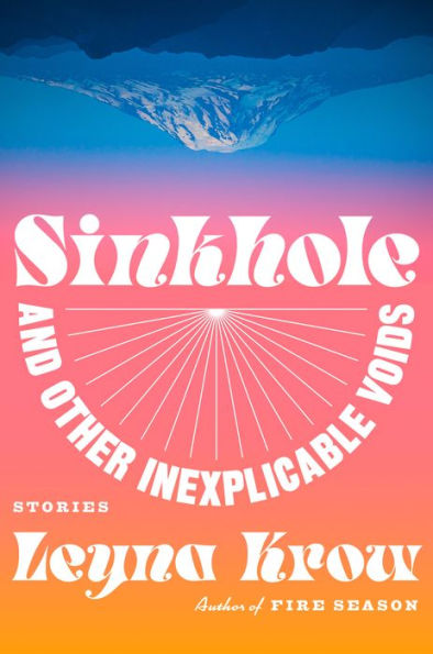 Sinkhole, and Other Inexplicable Voids: Stories