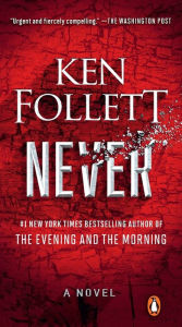 Title: Never: A Novel, Author: Ken Follett