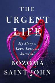 Download book free online The Urgent Life: My Story of Love, Loss, and Survival (English literature) by Bozoma Saint John, Bozoma Saint John 9780593300176