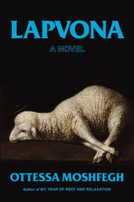 Title: Lapvona: A Novel, Author: Ottessa Moshfegh