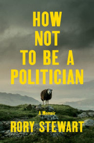 Free audio books downloads mp3 How Not to Be a Politician: A Memoir