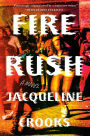 Fire Rush: A Novel