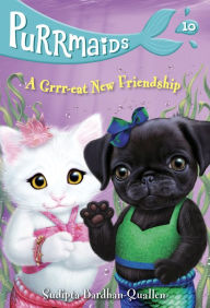 Title: A Grrr-eat New Friendship (Purrmaids Series #10), Author: Sudipta Bardhan-Quallen