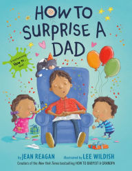 Title: How to Surprise a Dad: A Book for Dads and Kids, Author: Jean Reagan