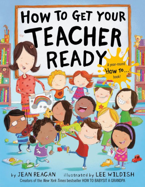 How to Get Your Teacher Ready by Jean Reagan, Lee Wildish, Paperback ...