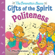 Ebook free today download Politeness (Berenstain Bears Gifts of the Spirit) by Mike Berenstain (English literature) 9780593302583
