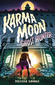 Title: Karma Moon--Ghost Hunter, Author: Melissa Savage