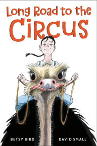 Title: Long Road to the Circus, Author: Betsy Bird