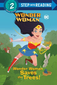 Title: Wonder Woman Saves the Trees! (DC Super Heroes: Wonder Woman), Author: Christy Webster