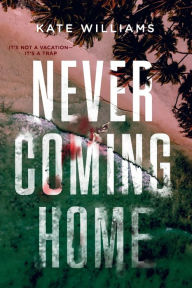 Title: Never Coming Home, Author: Kate M. Williams