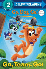 Title: Go, Team. Go! (Netflix: Go, Dog. Go!), Author: Tennant Redbank