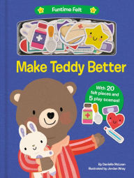 Title: Make Teddy Better: With 20 colorful felt play pieces, Author: Danielle McLean