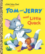 Free e book free download Tom and Jerry Meet Little Quack (Tom & Jerry) by Don MacLaughlin, Harvey Eisenberg, Golden Books