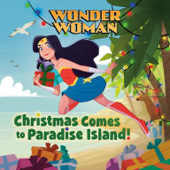 Title: Christmas Comes to Paradise Island! (DC Super Heroes: Wonder Woman), Author: Lauren Clauss