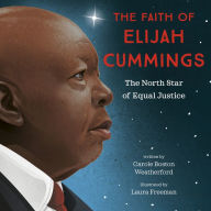 Title: The Faith of Elijah Cummings: The North Star of Equal Justice, Author: Carole Boston Weatherford