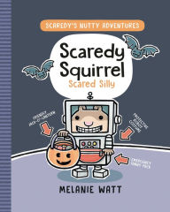 Title: Scaredy Squirrel Scared Silly: (A Graphic Novel), Author: Mélanie Watt