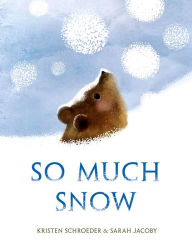 Title: So Much Snow, Author: Kristen Schroeder