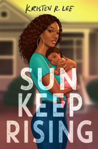 Title: Sun Keep Rising, Author: Kristen R. Lee