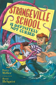 Title: Strangeville School Is Definitely Not Cursed, Author: Darcy Miller