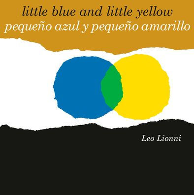 Pequeño azul y pequeño amarillo (Little Blue and Little Yellow, Spanish-English Bilingual Edition): Edición bilingüe español/inglés