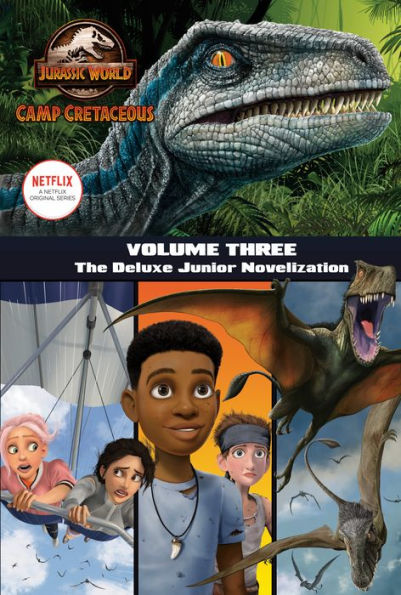 Camp Cretaceous, Volume Three: The Deluxe Junior Novelization (Jurassic World: Cretaceous)