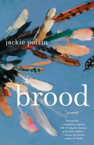 Title: Brood: A Novel, Author: Jackie Polzin