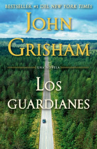 Title: Los guardianes / The Guardians, Author: John Grisham