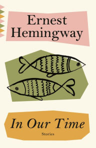 Title: In Our Time, Author: Ernest Hemingway