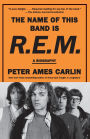 The Name of This Band Is R.E.M.: A Biography