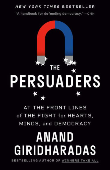 the Persuaders: At Front Lines of Fight for Hearts, Minds, and Democracy