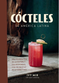 Title: Cócteles de América Latina, Author: Ivy Mix