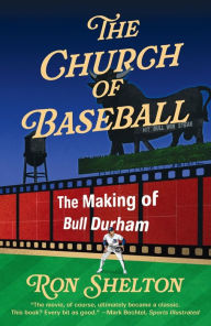 Title: The Church of Baseball: The Making of Bull Durham, Author: Ron Shelton