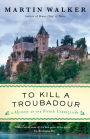 To Kill a Troubadour (Bruno, Chief of Police Series #15)