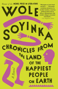 Download free electronic books Chronicles from the Land of the Happiest People on Earth: A Novel RTF DJVU FB2 by Wole Soyinka 9780593314470 in English