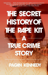 Download book on ipad The Secret History of the Rape Kit: A True Crime Story (English literature)