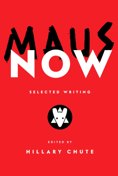 Maus Now: Selected Writing