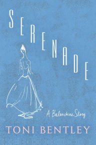 Title: Serenade: A Balanchine Story, Author: Toni Bentley