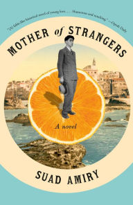 Title: Mother of Strangers: A Novel, Author: Suad Amiry