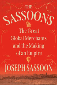 Audio book free downloads ipod The Sassoons: The Great Global Merchants and the Making of an Empire