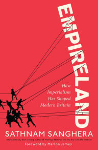 Title: Empireland: How Imperialism Has Shaped Modern Britain, Author: Sathnam Sanghera